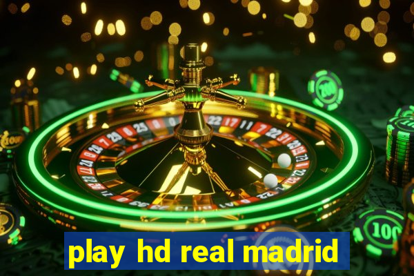play hd real madrid